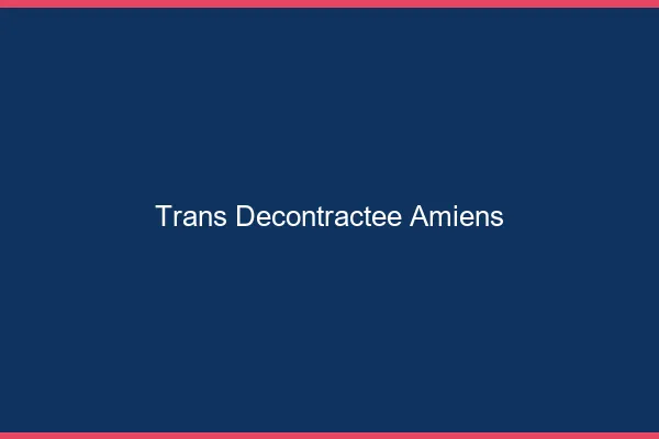 Trans Décontractée Amiens