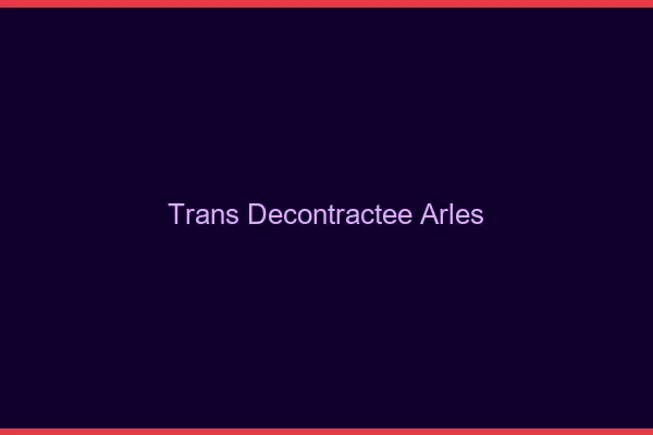 Trans Décontractée Arles