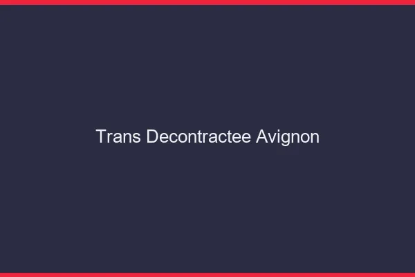 Trans Décontractée Avignon