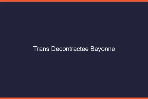 Trans Décontractée Bayonne