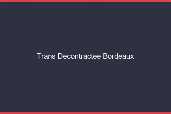 Trans Décontractée Bordeaux
