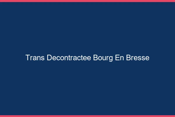 Trans Décontractée Bourg-en-Bresse