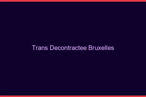Trans Décontractée Bruxelles