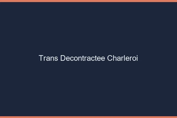 Trans Décontractée Charleroi