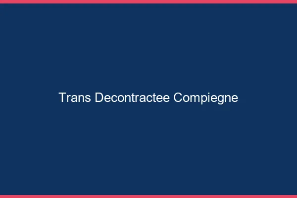 Trans Décontractée Compiègne