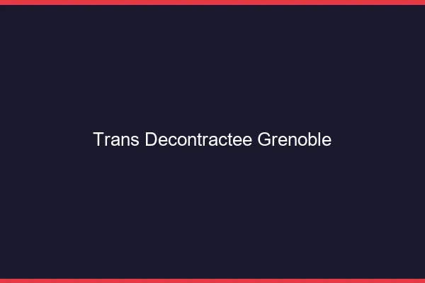 Trans Décontractée Grenoble