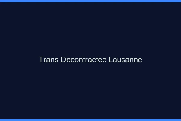 Trans Décontractée Lausanne