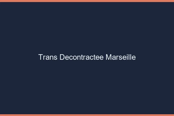 Trans Décontractée Marseille