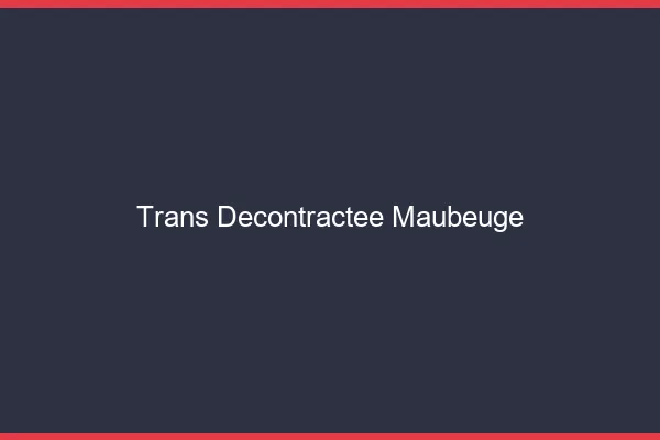 Trans Décontractée Maubeuge
