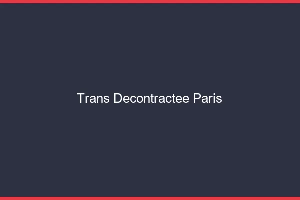 Trans Décontractée Paris