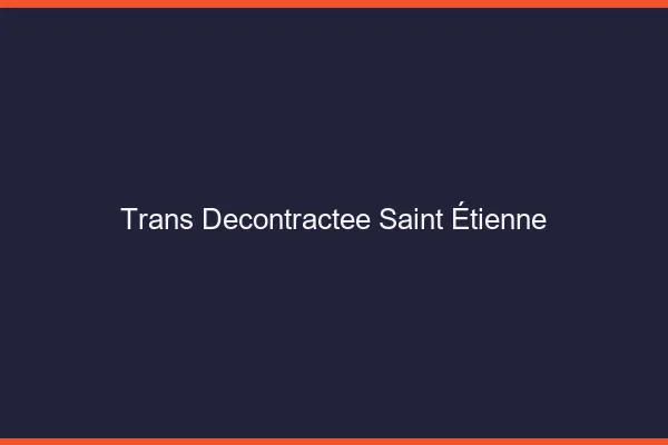 Trans Décontractée Saint-Étienne