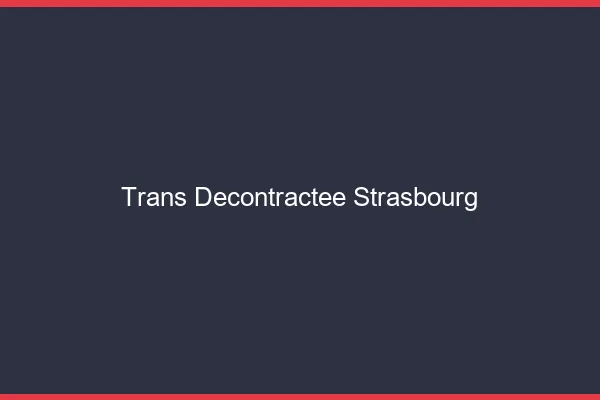 Trans Décontractée Strasbourg