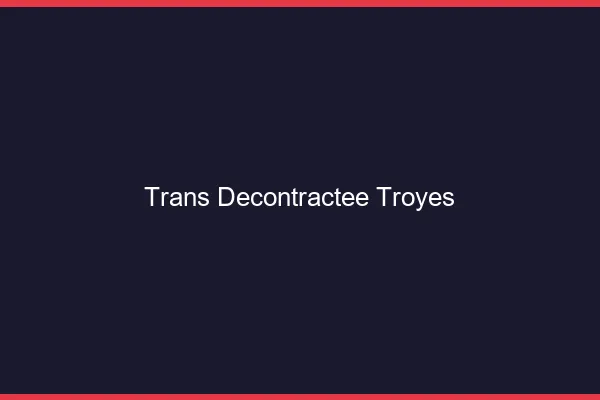 Trans Décontractée Troyes