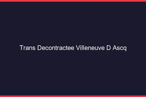 Trans Décontractée Villeneuve-d'Ascq