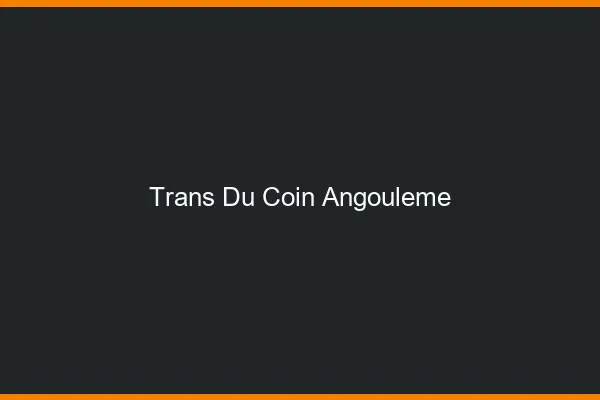 Trans du Coin Angoulême