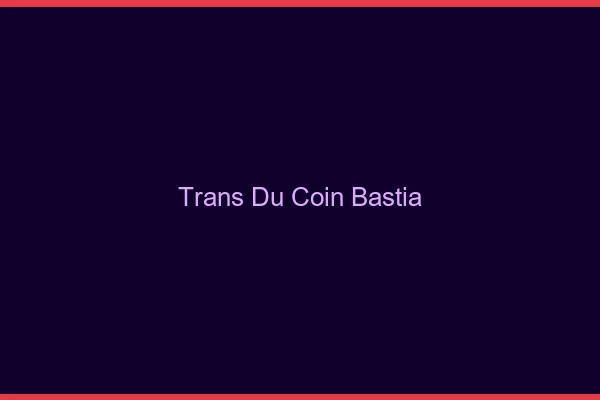 Trans du Coin Bastia