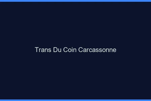 Trans du Coin Carcassonne