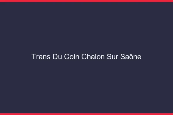 Trans du Coin Chalon-sur-Saône