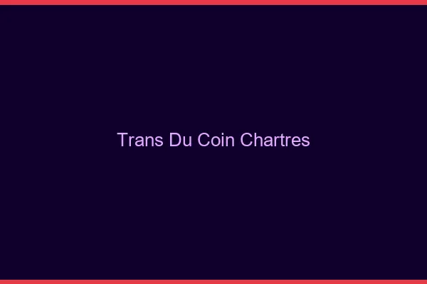 Trans du Coin Chartres