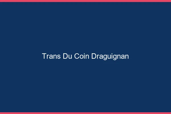Trans du Coin Draguignan