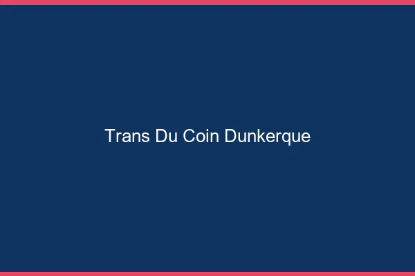 Trans du Coin Dunkerque
