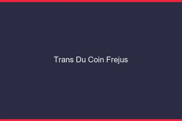 Trans du Coin Fréjus