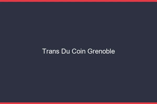 Trans du Coin Grenoble