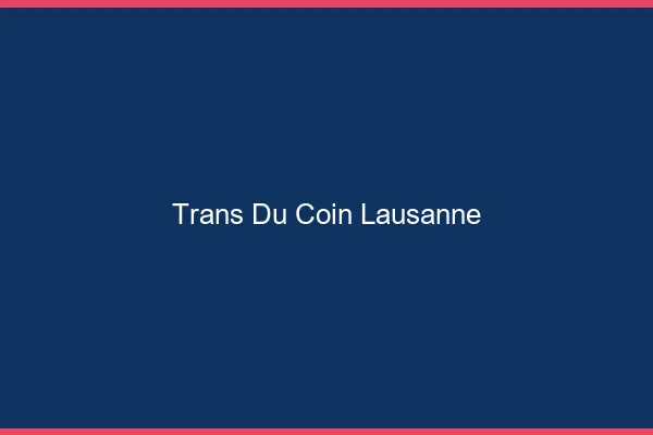 Trans du Coin Lausanne