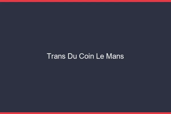 Trans du Coin Le Mans