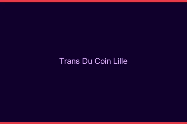 Trans du Coin Lille