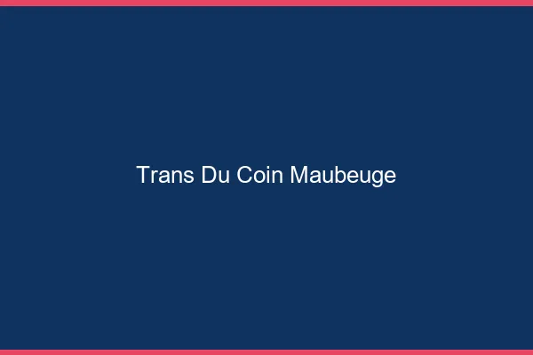 Trans du Coin Maubeuge