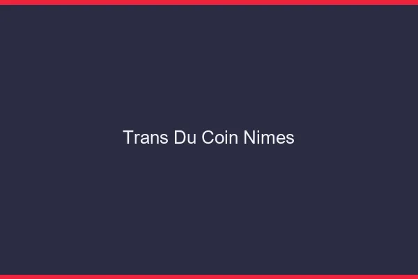 Trans du Coin Nîmes