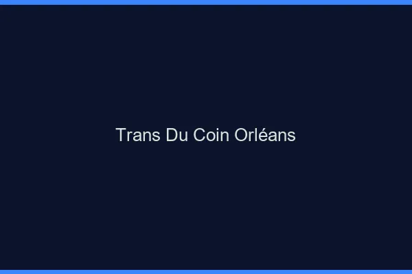 Trans du Coin Orléans
