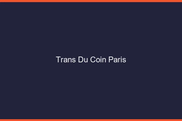 Trans du Coin Paris