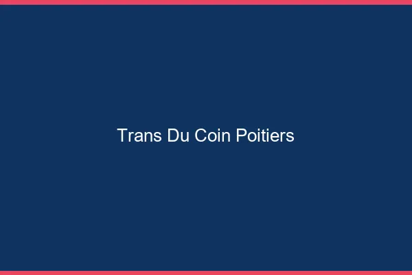 Trans du Coin Poitiers