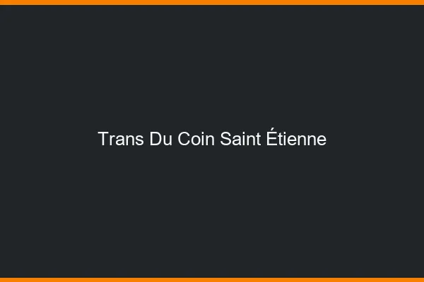 Trans du Coin Saint-Étienne