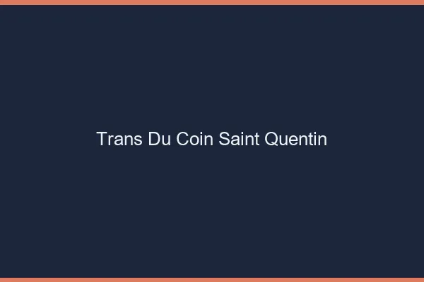 Trans du Coin Saint-Quentin