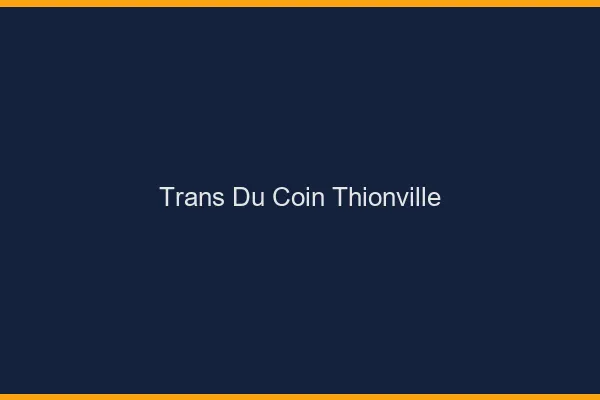 Trans du Coin Thionville