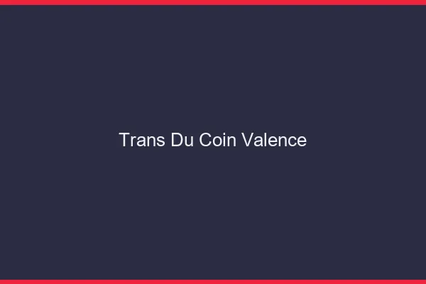 Trans du Coin Valence