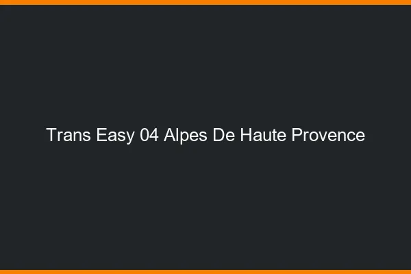 Trans Easy 04 alpes-de-haute-provence