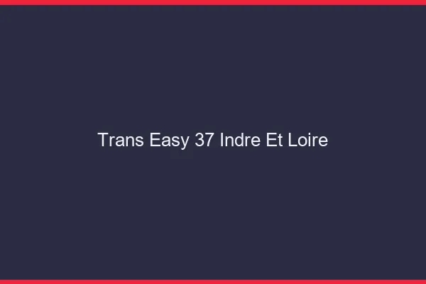 Trans Easy 37 indre-et-loire