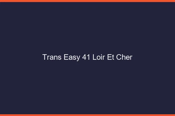 Trans Easy 41 loir-et-cher