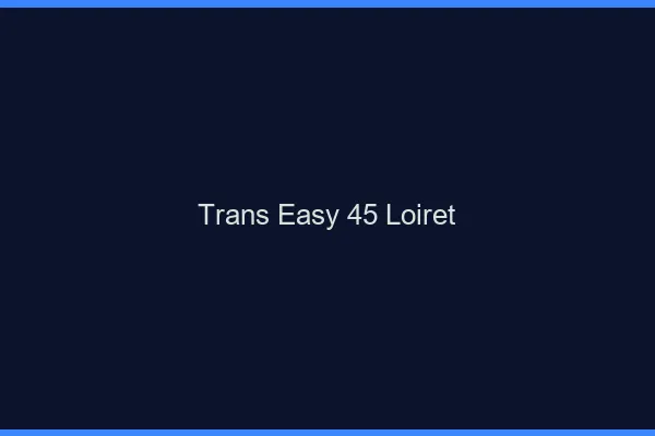Trans Easy 45 loiret