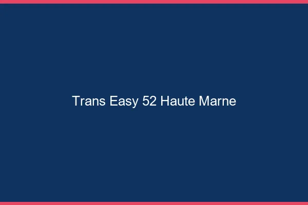 Trans Easy 52 haute-marne
