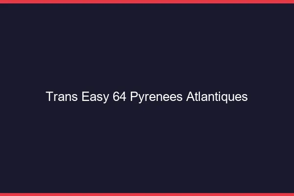 Trans Easy 64 pyrenees-atlantiques