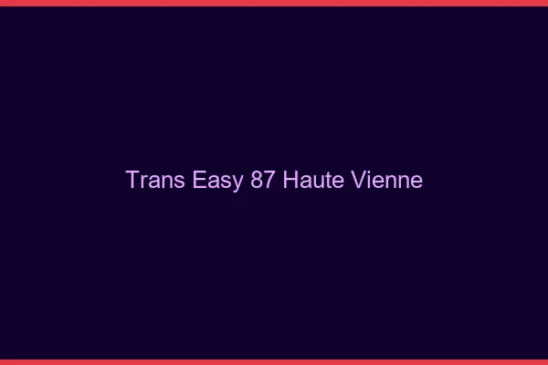 Trans Easy 87 haute-vienne