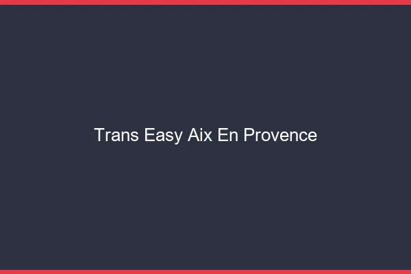 Trans Easy Aix-en-Provence