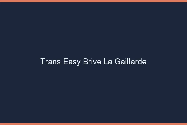 Trans Easy Brive-la-Gaillarde