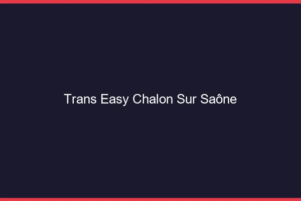 Trans Easy Chalon-sur-Saône