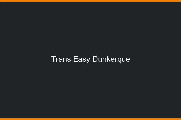 Trans Easy Dunkerque